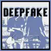 Deepfake - Single album lyrics, reviews, download