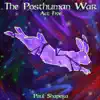 The Posthuman War Act 5: The Pursuit album lyrics, reviews, download