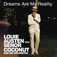 Dreams Are My Reality (feat. Señor Coconut & His Orchestra) - EP by Louie Austen album reviews, ratings, credits