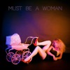 Must Be a Woman - Single