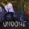 Undone - Single album lyrics, reviews, download