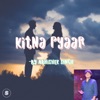 KITNA PYAAR - Single