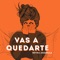 Vas a Quedarte - Reyna Anabella lyrics