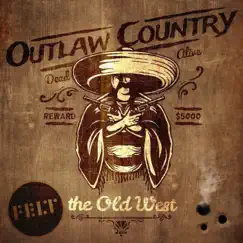 The Old West: Outlaw Country by FELT album reviews, ratings, credits