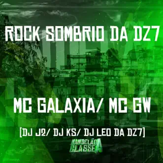 Rock Sombrio da Dz7 - Single by MC Galaxia, MC GW, DJ J2, DJ Léo Da 17 & DJ KS album reviews, ratings, credits