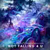 Not Falling 4 U (feat. Evan Voids) - Single album lyrics, reviews, download