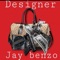 Designer - Jay Benzo lyrics