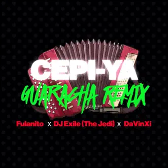 Cepi Ya! (feat. DJ Exile & DavinXi) [Guaracha Remix] - Single by Fulanito album reviews, ratings, credits