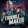 Troublemaker (feat. Tyke T & Tim Halperin) - Single album lyrics, reviews, download