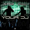 Your DJ - Single album lyrics, reviews, download