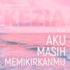 AKU MASIH MEMIKIRKANMU by Kezia iTunes Track 2