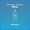 Stronger, Smarter, Better - Single album lyrics, reviews, download