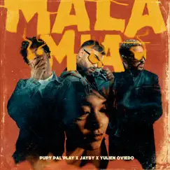 Mala Mia - Single by Jayby, Pupy Pal'Play & Yulien Oviedo album reviews, ratings, credits