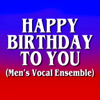 Happy Birthday to You (Men's Vocal Ensemble) - Happy Birthday