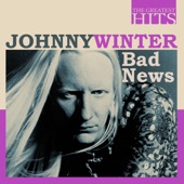 The Greatest Hits: Johnny Winter - Bad News artwork