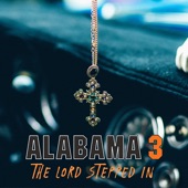 Alabama 3 - The Lord Stepped In