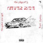 Never Ride (feat. Thato Saul & Maglera Doe Boy) artwork