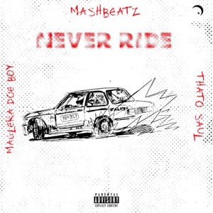 Never Ride (feat. Thato Saul & Maglera Doe Boy) - Single