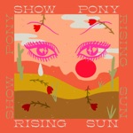 Show Pony - Rising Sun