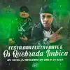 Stream & download FESTA BOA FESTA FORTE E OS QUEBRADA IMBICA (feat. Mc Teteu)