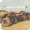 Cowboys and Indians (feat. Good Ol' Boyz & Arrowhead) - Single album lyrics, reviews, download