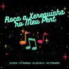 Stream & download Roça a Xerequinha no Meu Pent (feat. MC Morgana) - Single