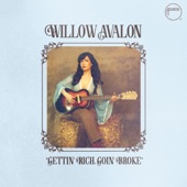 Willow Avalon - Gettin' Rich, Goin' Broke