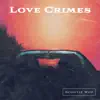 Stream & download Love Crimes