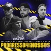 Progresso Pros Nossos (feat. Cidinho & Doca) - Single