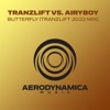 Butterfly (2022 Mix) [tranzLift Extended Mix] {tranzLift vs. AiryBoy} - Single