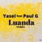 Luanda (feat. Paul G) [Remix] - Yasel lyrics