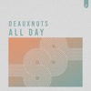 Deauxnuts - All Day
