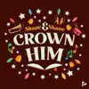 Crown Him (Glory in the Highest) - Single album lyrics, reviews, download