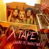 X Tape (Want to Want Me) - Single album lyrics, reviews, download