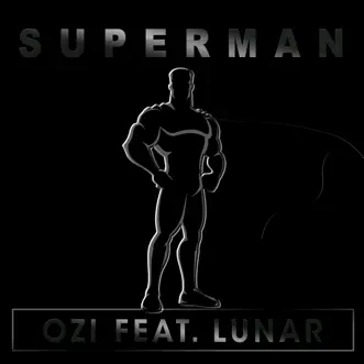 Superman (Radio Cut) [feat. Lunar] - Single by Ozi album reviews, ratings, credits