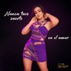 Nunca Tuve Suerte en el Amor - Single