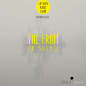 The Fruit of Silence - Latvian Radio Choir, Sigvards Kļava & Vestards Šimkus