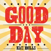 Kaci Bolls - Good Day