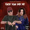 F**k You Pay Me (feat. SwizZy B) - Single album lyrics, reviews, download