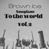 Amapiano to the world, Vol. 2 album lyrics, reviews, download