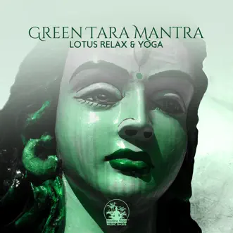 Green Tara Mantra (Lotus Relax & Yoga, Mindful Breathing, Meditation) by Mantra Yoga Music Oasis album reviews, ratings, credits