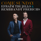 Come Sunday - Efraïm Trujillo & Rembrandt Frerichs