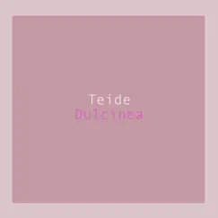 Dulcinea - Single by Teide album reviews, ratings, credits