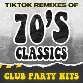 TikTok Remixes of 70s Classics: Club Party Hits artwork