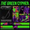 The Green Cypher (feat. dexb, KritineshKr, JayKay & Second City Saint) - Single album lyrics, reviews, download