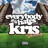 Everybody Hates Kris - Single album lyrics, reviews, download