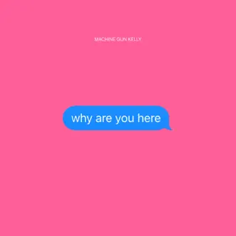 Why are you here - Single by Machine Gun Kelly album reviews, ratings, credits