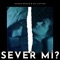 Sever Mi? artwork