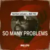 So Many Problems (Edit) - Single album lyrics, reviews, download