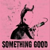 Something Good - Single